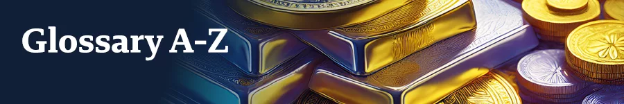 Illustration of various gold and silver coins and bars stacked together, accompanied by the text "Glossary A-Z," indicating a comprehensive resource for definitions and terms related to investments and precious metals.