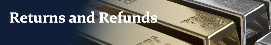 Image depicting gold and silver bullion bars with the text "Returns and Refunds" overlay, symbolizing financial transactions and policies for precious metals.